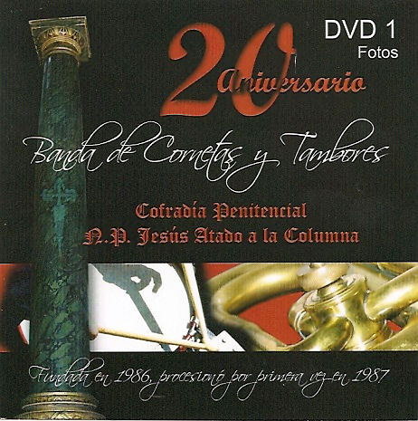 Portada del DVD conmemorativo del 20 Aniversario de la Banda de Cornetas y Tambores de la Cofradía Penitencial Nuestro Padre Jesús Atado a la Columna