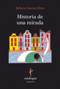 Historia de una mirada de Rebeca García Nieto