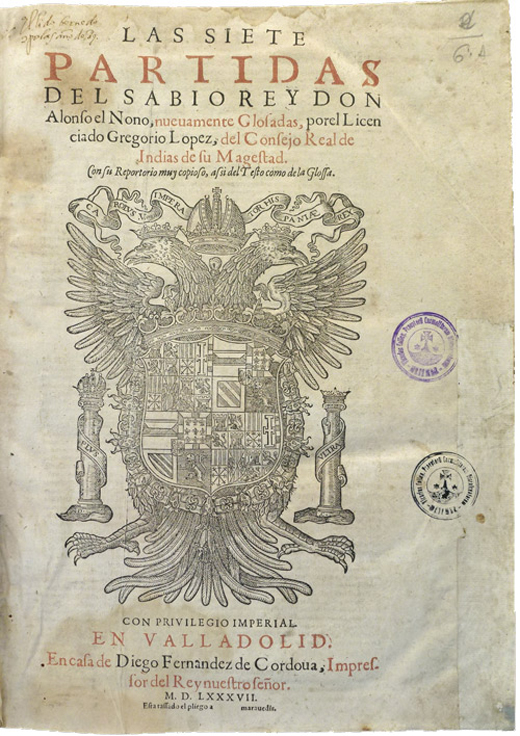 Escudo imperial de Carlos V. Las Siete Partidas del sabio rey Don Alonso el Nono …Alfonso X de Castilla, con glosas de Gregorio López de Tovar. Xilografía en portada con texto a dos tintas / gran folio. Valladolid: Diego Fernández de Córdoba, 1587. Biblioteca del Convento de PP. Carmelitas Descalzos. Medina del Campo