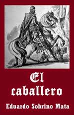 Novela "El Caballero", escrita por Eduardo Sobrino Mata