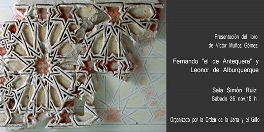 Presentación del libro "Fernando ‘El de Antequera‘ y Leonor de Alburquerquen (1374-1435)” de Victor Muñoz Gómez