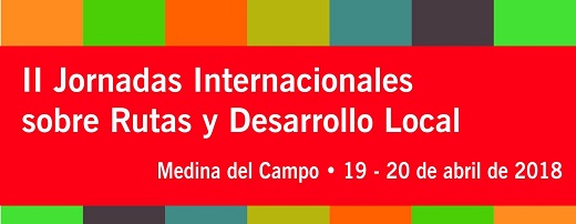 Cartel II Jornadas Internacionales sobre Rutas y Desarrollo Local, Medina del Campo 19 - 20 de abril 2018