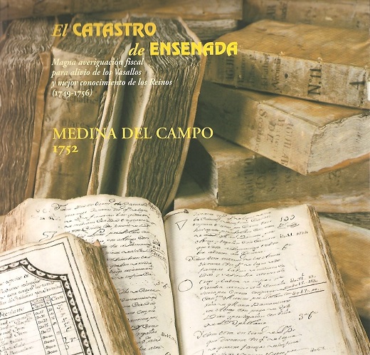 El Catastro de Ensenada, Magna averiguación fiscal para alivio de los Vasallos y mejor conocimiento de los Reinos (1749 - 1756) Medin del Campo, 1752