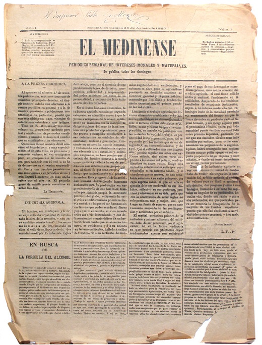 El Medinense. Periódico semanal de intereses morales y materiales. Medina del Campo, 28 de agosto de 1887 (primer número del semanario) Impreso sobre papel / 4 págs. de doble folio. Archivo Municipal de Medina del Campo. AMMC, Hemeroteca