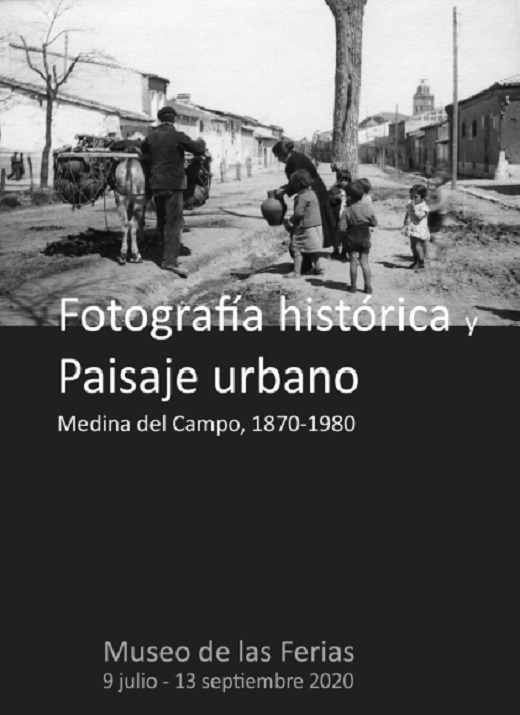 Fotografía histórica y paisaje urbano. Medina del Campo, 1870-1980 y presentación de “La Obra Destacada” nº 192 (meses de julio y agosto) Fotografía de la Puerta de Valladolid (J. Fábregas, h.1895-1899)