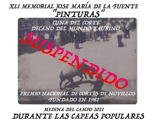 La Asociación Taurino Cultural “Los Cortes” ha decido suspender la 41 edición del Memorial José María de la Fuente “Pinturas” (Premio Nacional de Cortes de Novillos) celebrado desde 1981 en Medina del Campo.