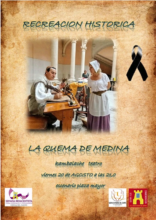 Cartel Recreaciones Históricas "La Quema de Medina". Rambalache Teatro, viernes 20 de agosto a las 21:00 horas en la Plaza Mayor de la Hispanidad de Medina del Campo