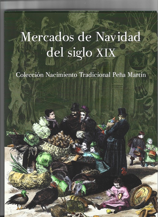 Fundación Museo de las Ferias. Miércoles, 9 de noviembre de 2022, a las 11,00 h. Inauguración de la exposición. “Mercados de Navidad del siglo XIX. Colección Nacimiento Tradicional Peña Martín” Sala Simón Ruiz, 9 noviembre 2022 – 8 enero 2023 (REGRESAMOS)