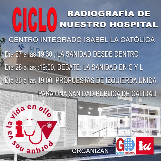 Izquierda Unida y Gana Medina organizan un ciclo de charlas y debate titulado RADIOGRAFÍA DE NUESTRO HOSPITAL.