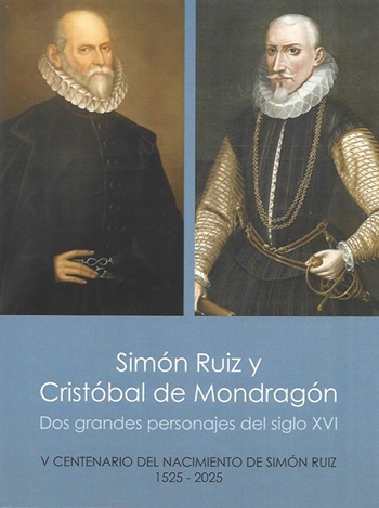 Simón Ruiz y Cristóbal de Mondragón, dos grandes personajes deñ siglo XVI en el V Centenario del nacimiento de Simón Ruiz, 1525 - 2025. 